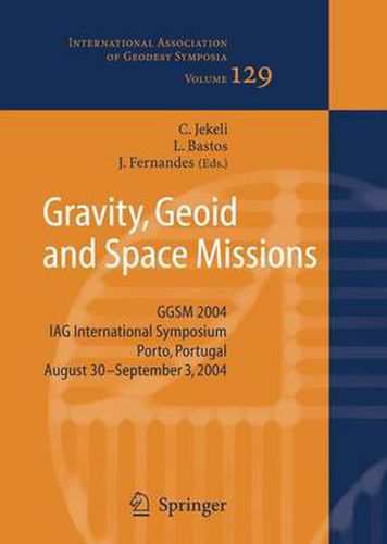 Cover image for Gravity, Geoid and Space Missions: GGSM 2004. IAG International Symposium. Porto, Portugal. August 30 - September 3, 2004