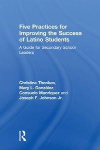 Cover image for Five Practices for Improving the Success of Latino Students: A Guide for Secondary School Leaders