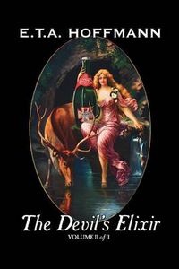 Cover image for The Devil's Elixir, Vol. II of II by E.T A. Hoffman, Fiction, Fantasy