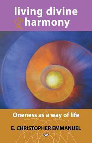 Cover image for Living Divine Harmony: Oneness as a Way of Life