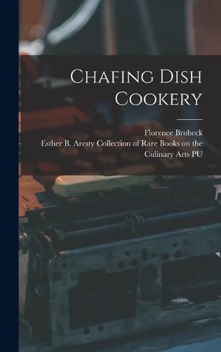 Cover image for Chafing Dish Cookery