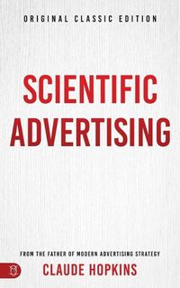 Cover image for Scientific Advertising: Original Classic Edition