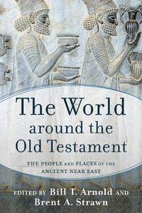 Cover image for The World around the Old Testament: The People and Places of the Ancient Near East