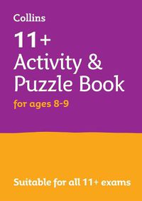 Cover image for 11+ Activity and Puzzle Book for ages 8-9: For the Cem and Gl Tests