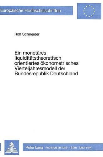 Cover image for Ein Monetaeres Liquiditaetstheoretisch Orientiertes Oekonometrisches Vierteljahresmodell Der Bundesrepublik Deutschland