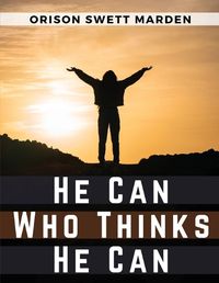 Cover image for He Can Who Thinks He Can