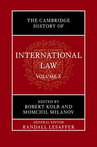 Cover image for The Cambridge History of International Law: Volume 10, International Law at the Time of the League of Nations (1920-1945)