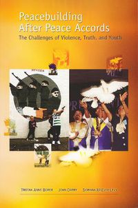 Cover image for Peacebuilding After Peace Accords: The Challenges of Violence, Truth and Youth