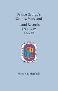 Cover image for Prince George's County, Maryland, Land Records 1757-1759