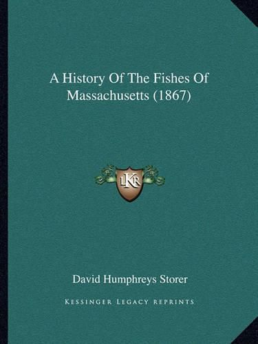 Cover image for A History of the Fishes of Massachusetts (1867)