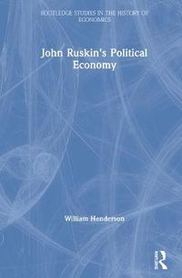 Cover image for John Ruskin's Political Economy