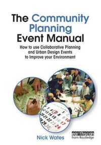 Cover image for The Community Planning Event Manual: How to use Collaborative Planning and Urban Design Events to Improve your Environment