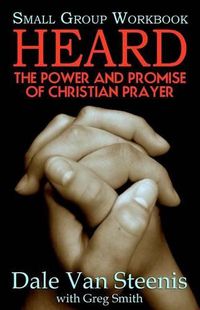 Cover image for Heard: Small Group Workbook: The Power and Promise of Christian Prayer