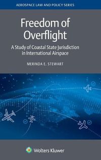 Cover image for Freedom of Overflight: A Study of Coastal State Jurisdiction in International Airspace