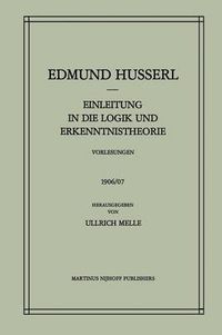 Cover image for Einleitung in die Logik und Erkenntnistheorie Vorlesungen 1906/07: Vorlesungen 1906/07