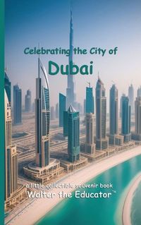 Cover image for Celebrating the City of Dubai