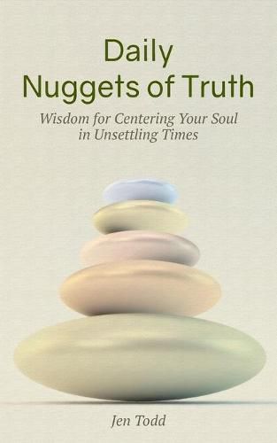 Cover image for Daily Nuggets of Truth: Wisdom for Centering Your Soul in Unsettling Times