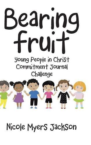 Cover image for Bearing Fruit: Young People in Christ Commitment Journal Challenge