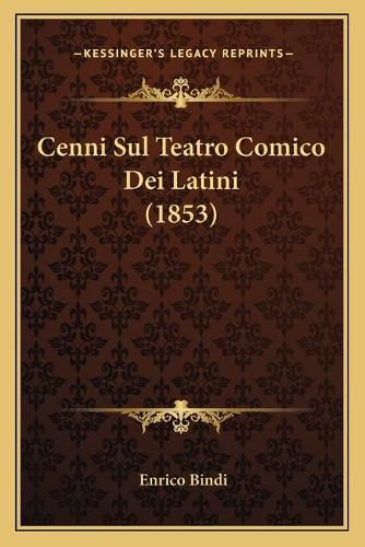 Cover image for Cenni Sul Teatro Comico Dei Latini (1853)