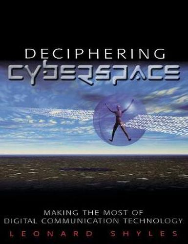 Cover image for Deciphering Cyberspace: Making the Most of Digital Communication Technology