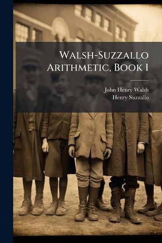 Cover image for Walsh-Suzzallo Arithmetic, Book 1