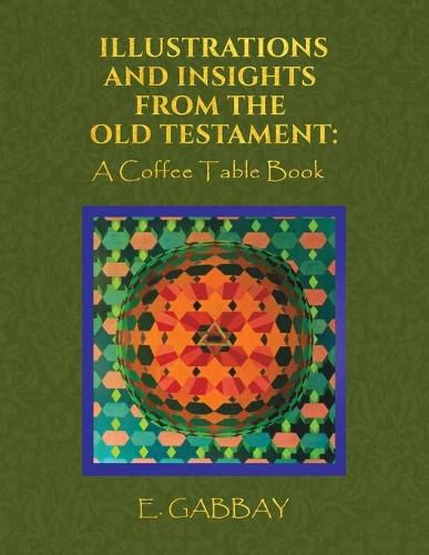 Cover image for Illustrations and Insights from the Old Testament: A Coffee Table Book