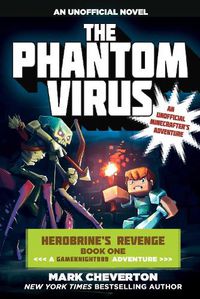 Cover image for The Phantom Virus: Herobrine's Revenge Book One (A Gameknight999 Adventure): An Unofficial Minecrafter's Adventure