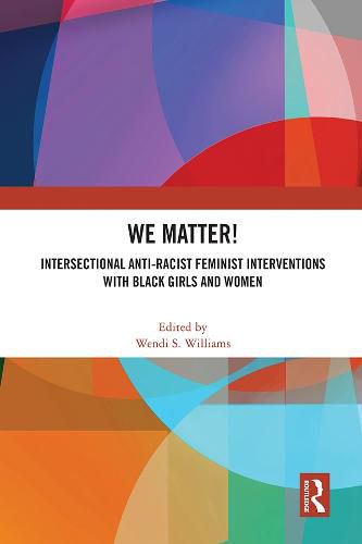 Cover image for WE Matter!: Intersectional Anti-Racist Feminist Interventions with Black Girls and Women