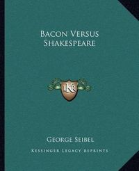 Cover image for Bacon Versus Shakespeare