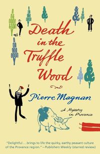 Cover image for Death in the Truffle Wood: A Mystery in Provence