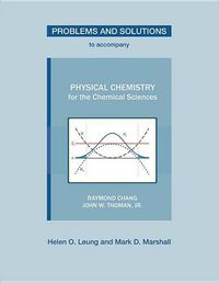 Cover image for Problems and Solutions to Accompany Chang and Thoman's Physical Chemistry for Chemical Sciences