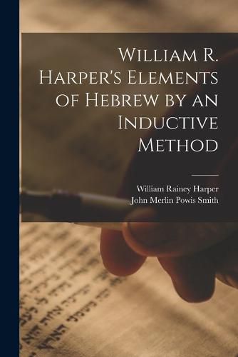 William R. Harper's Elements of Hebrew by an Inductive Method