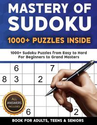 Cover image for Mastery of Sudoku Puzzles for Adults, Teens & Seniors