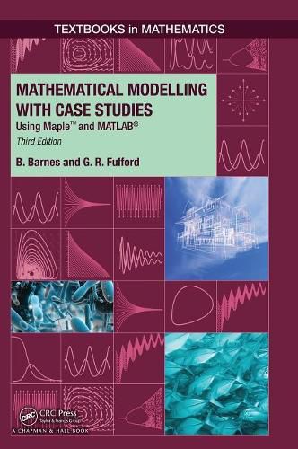 Cover image for Mathematical Modelling with Case Studies: Using Maple and MATLAB, Third Edition