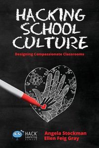 Cover image for Hacking School Culture: Designing Compassionate Classrooms