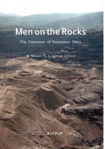 Cover image for Men on the Rocks: The Formation of Nabataean Petra
