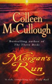 Cover image for Morgan's Run: a breathtaking and absorbing family saga from the international bestselling author of The Thorn Birds
