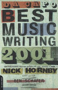 Cover image for Da Capo Best Music Writing 2001: The Year's Finest Writing on Rock, Pop, Jazz, Country, and More