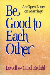 Cover image for Be Good to Each Other: An Open Letter on Marriage