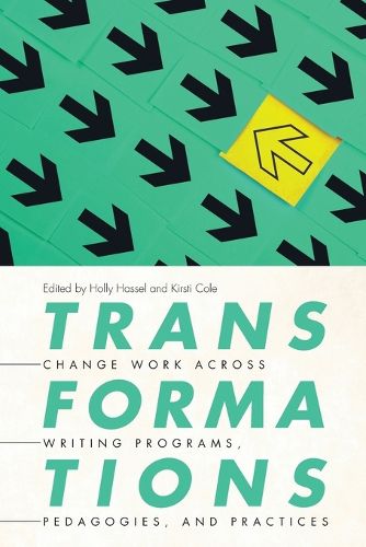 Cover image for Transformations: Change Work Across Writing Programs, Pedagogies, and Practices