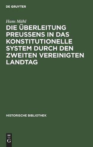 Cover image for Die UEberleitung Preussens in Das Konstitutionelle System Durch Den Zweiten Vereinigten Landtag