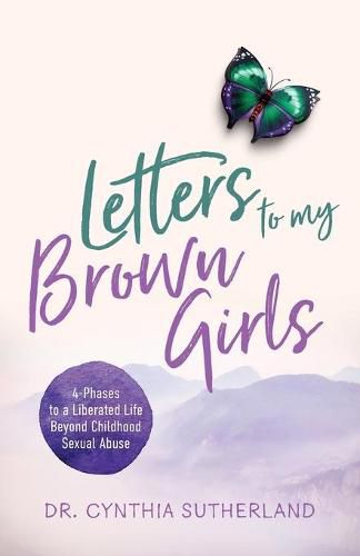 Cover image for Letters to My Brown Girls: 4-Phases to a Liberated Life Beyond Childhood Sexual Abuse