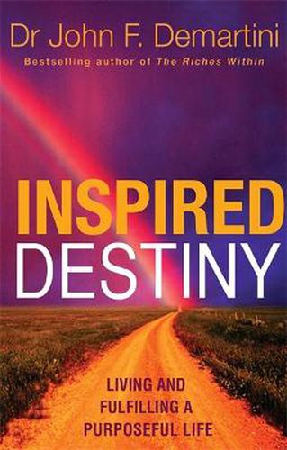 Cover image for Inspired Destiny: Living and Fulfilling a Purposeful Life