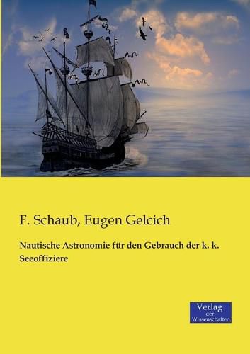 Cover image for Nautische Astronomie fur den Gebrauch der k. k. Seeoffiziere