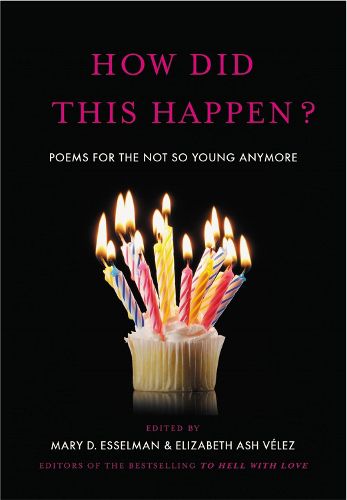 How Did This Happen?: Poems for the Not So Young Anymore