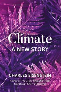 Cover image for Climate--A New Story