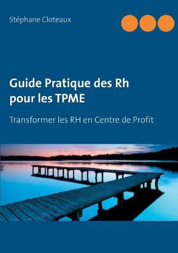 Cover image for Guide Pratique des RH pour les TPME: Transformer les RH en Centre de Profit