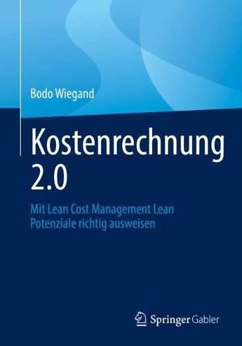 Cover image for Kostenrechnung 2.0: Mit Lean Cost Management Lean Potenziale richtig ausweisen