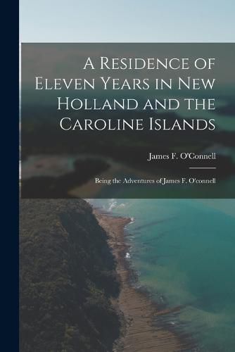 Cover image for A Residence of Eleven Years in New Holland and the Caroline Islands