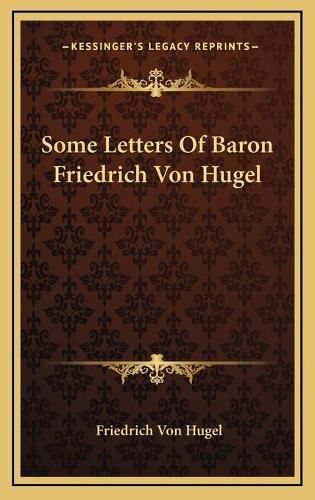 Cover image for Some Letters of Baron Friedrich Von Hugel